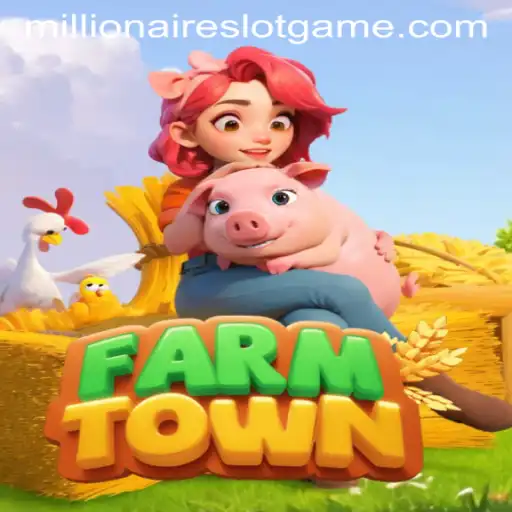 Exploring the Fascinating Realms of FarmTown and MillionairesSlot