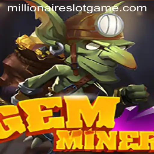 Exploring GemMiner and MillionairesSlot
