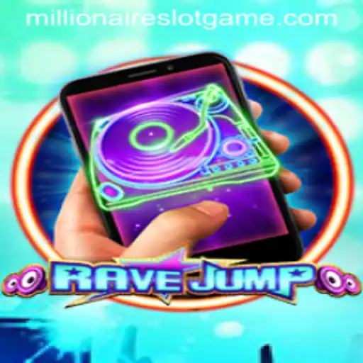 RaveJumpmobile: An Exciting New Gaming Adventure with MillionairesSlot